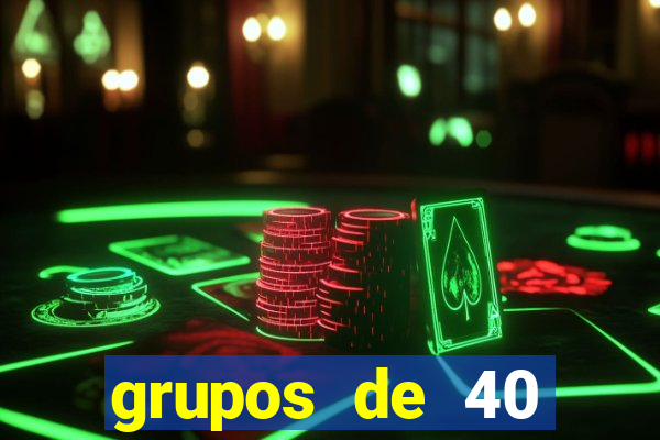 grupos de 40 dezenas da quina